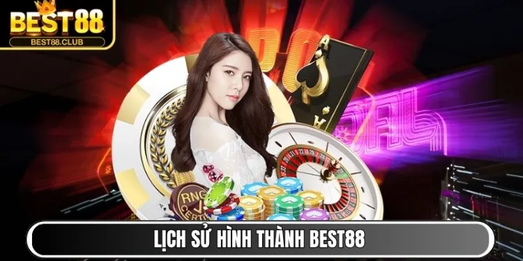 Lịch sử hình thành Best88