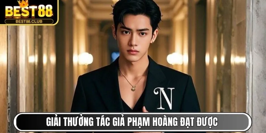 Giải thưởng tác giả Phạm Hoàng đã đạt được cho đến 2025