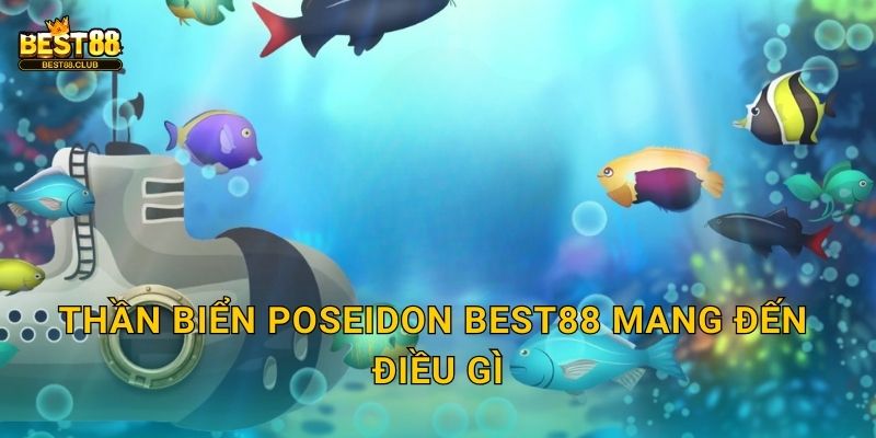 Thần Biển Poseidon Best88 Mang Đến Điều Gì