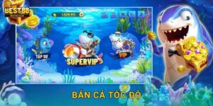 Bắn Cá Tốc Độ Best88 – Cuộc Đua Với Thời Gian