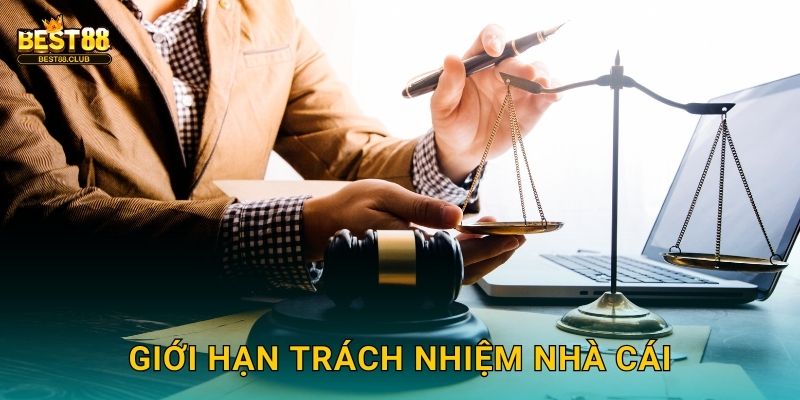 Giới Hạn Trách Nhiệm Nhà Cái