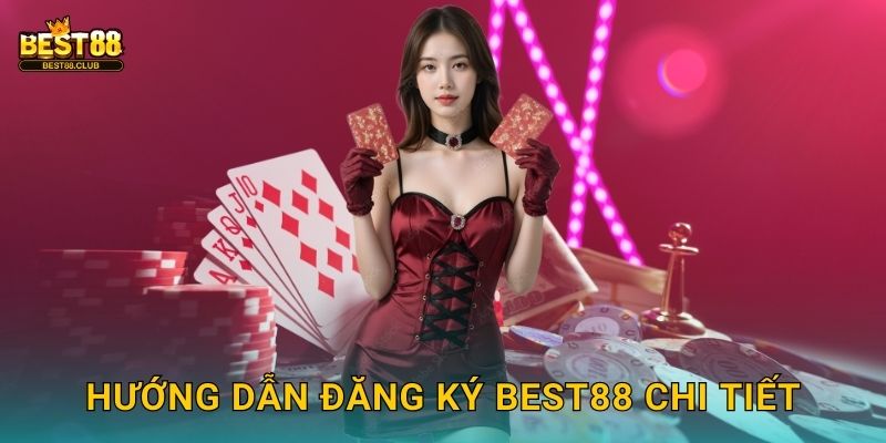 Hướng Dẫn Đăng Ký Best88 Chi Tiết