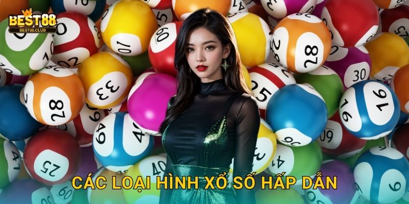 Các Loại Hình Xổ Số Hấp Dẫn