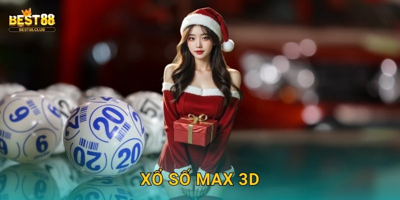 Xổ Số Max 3D Best88 – Quay Số Mỗi 10 Phút Trúng Ngay