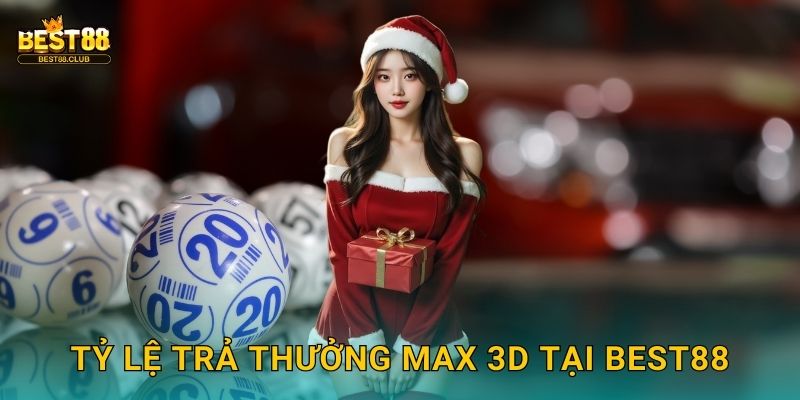 Tỷ Lệ Trả Thưởng Max 3D Tại Best88