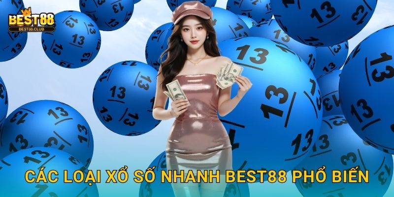 Các Loại Xổ Số Nhanh Best88 Phổ Biến