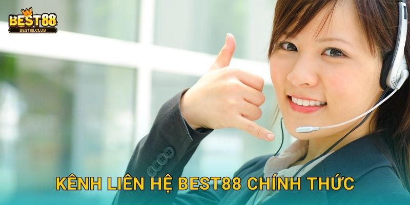 Kênh Liên Hệ Best88 Chính Thức