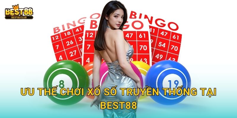 Ưu Thế Chơi Xổ Số Truyền Thống Tại Best88