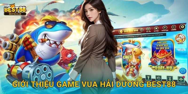 Giới Thiệu Game Vua Hải Dương Best88