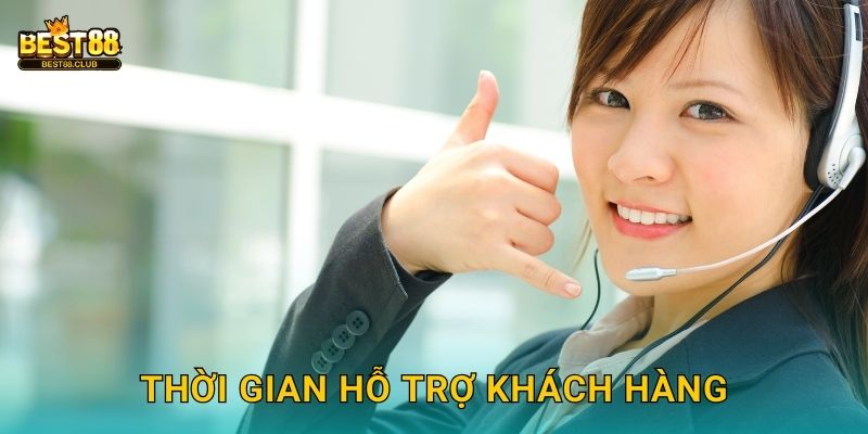 Thời Gian Hỗ Trợ Khách Hàng